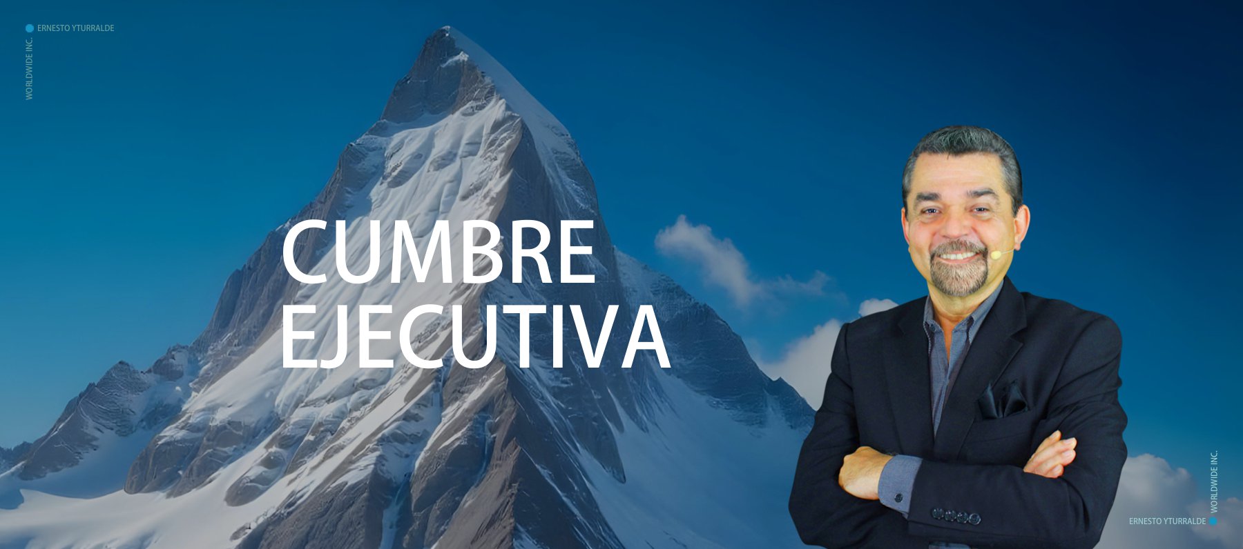 Cumbre Ejecutiva - Ernesto Yturralde Worldwide Inc.